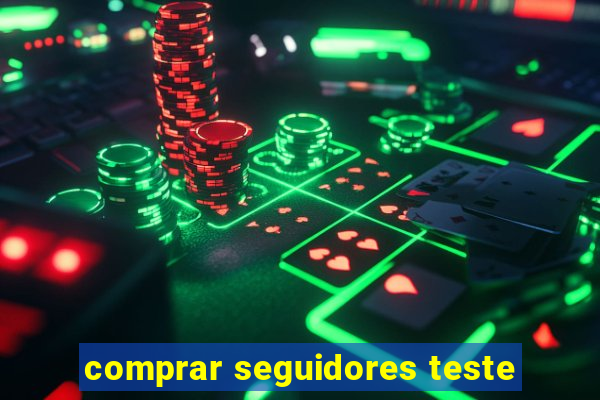 comprar seguidores teste